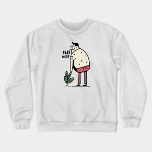 Fart more Crewneck Sweatshirt